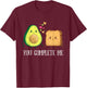 Avocado Toast You Complete Me Funny Vegan Fruit Lover Outfit T-Shirt - T-Shirt | Maroon