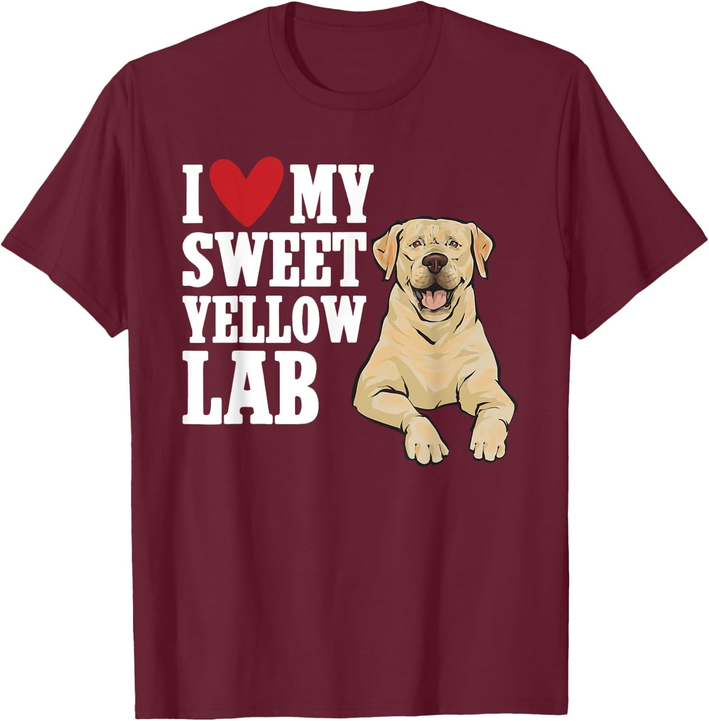 Yellow Labrador Retriever I Love My Sweet Yellow Lab T-Shirt - T-Shirt | Maroon