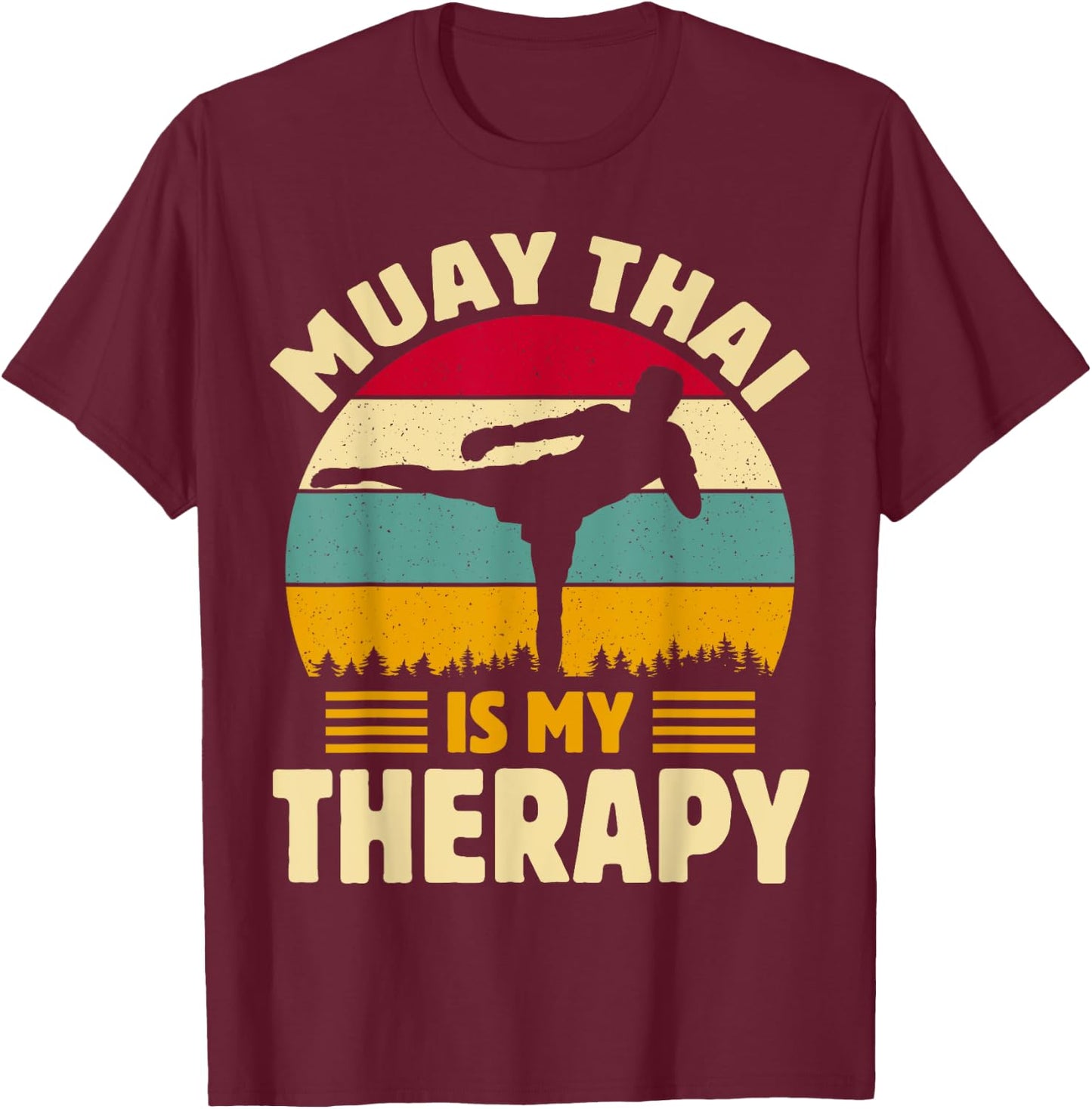 Muay Thai Is My Therapy Muay Funny Thai Martial Quotes T-Shirt - T-Shirt | Maroon