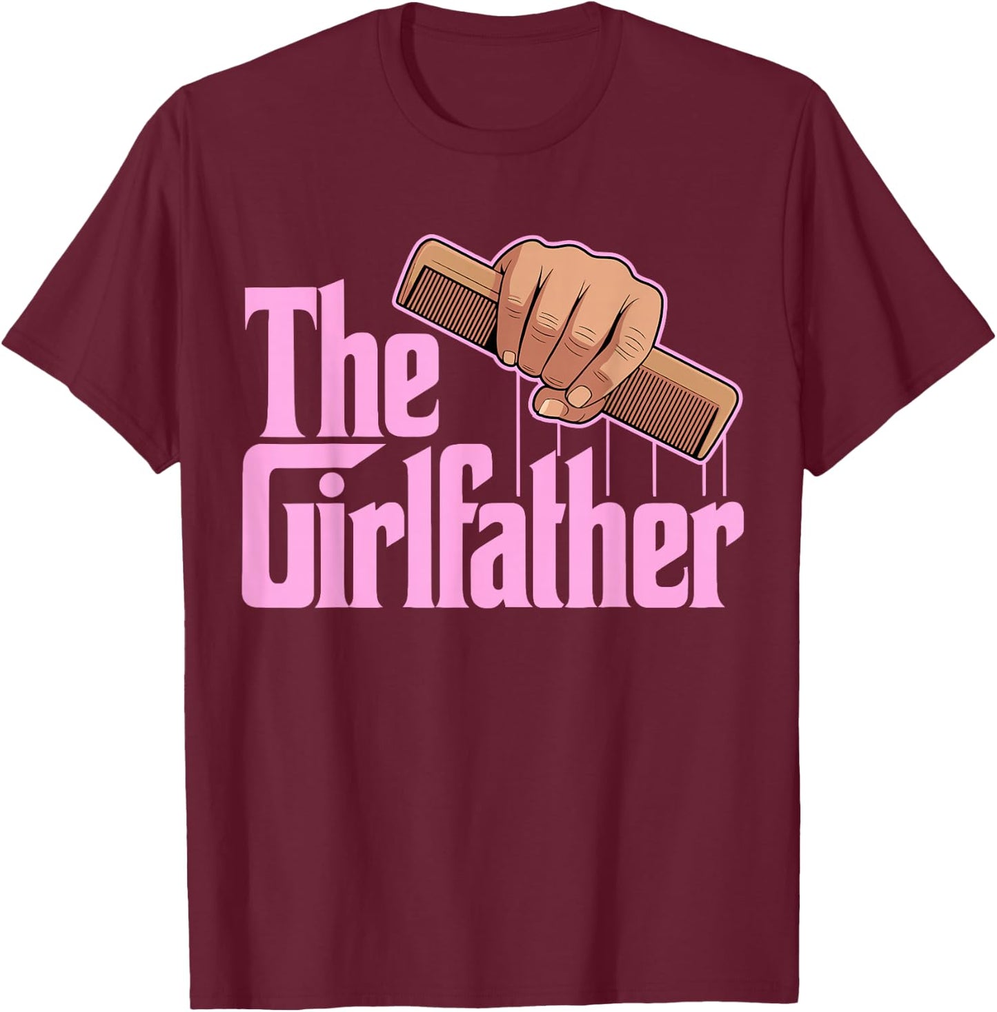 The Girlfather, Girl Dad Daddy's Little Girl, Father's Day T-Shirt - T-Shirt | Maroon