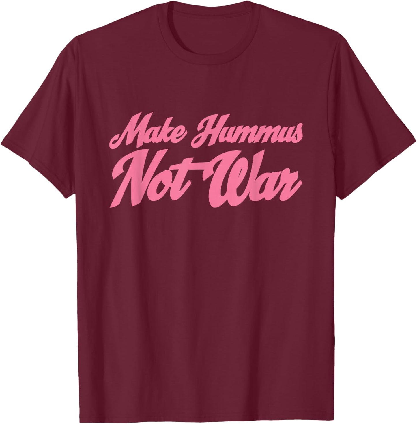 Make Hummus Not War - Peace Middle East Foodie Vegan T-Shirt - T-Shirt | Maroon