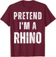 Pretend I'm a Rhino Matching Costume Funny Halloween T-Shirt - T-Shirt | Maroon