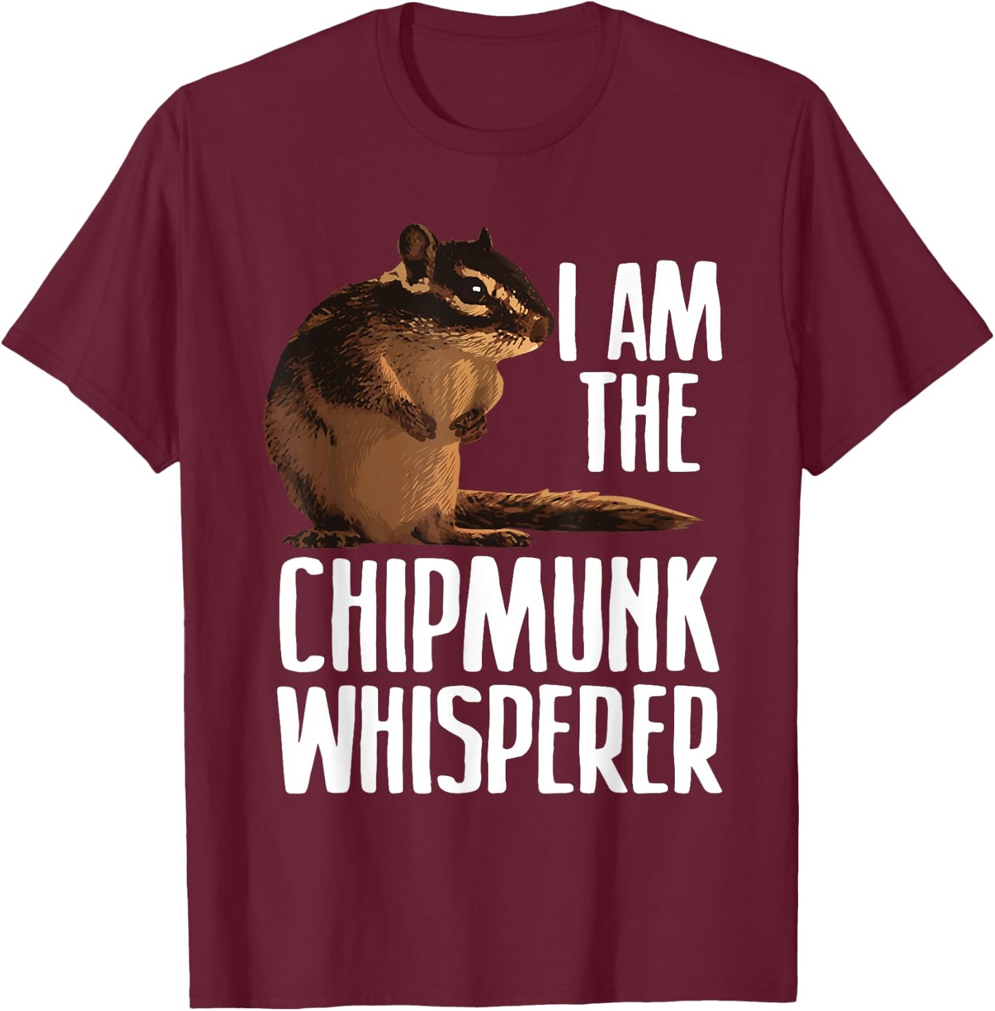 Cool Chipmunk Women Chipmunk Whisperer Pet Squirrel T-Shirt - T-Shirt | Maroon