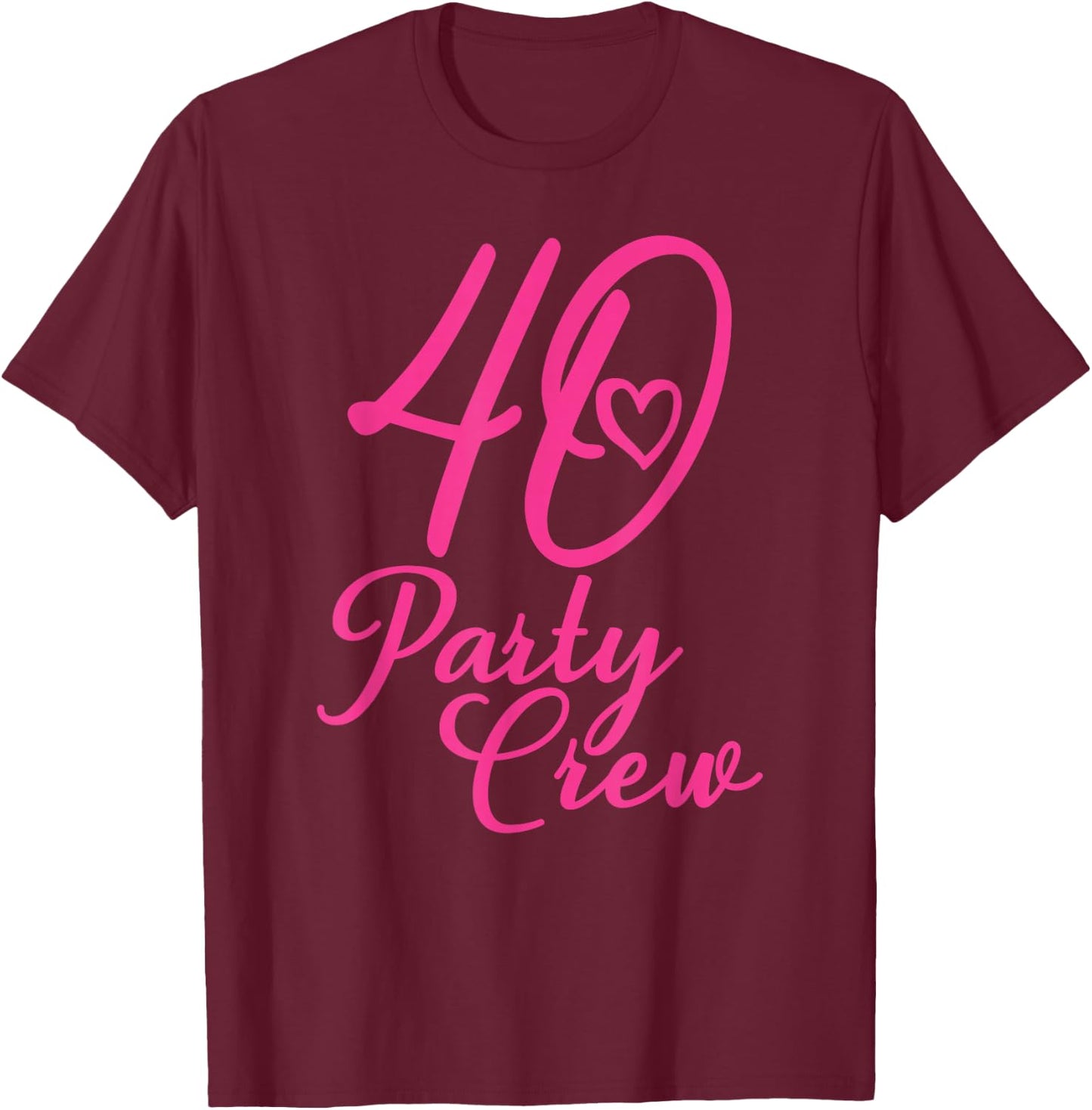 40 Party Crew Matching Group Ladies 40th Birthday Pink , black T-Shirt - T-Shirt | Maroon