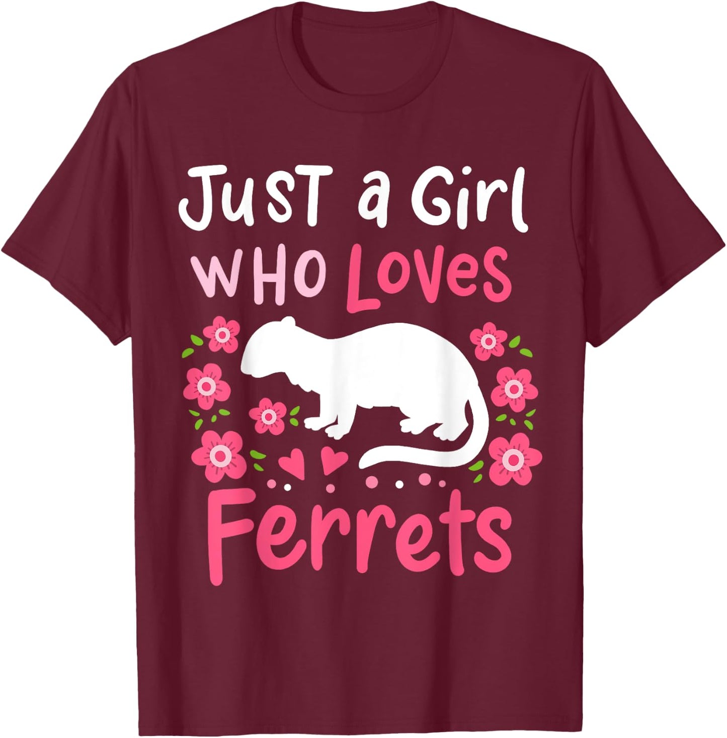Ferret Lover Gift Just a Girl Who Loves Ferrets T-Shirt - T-Shirt | Maroon