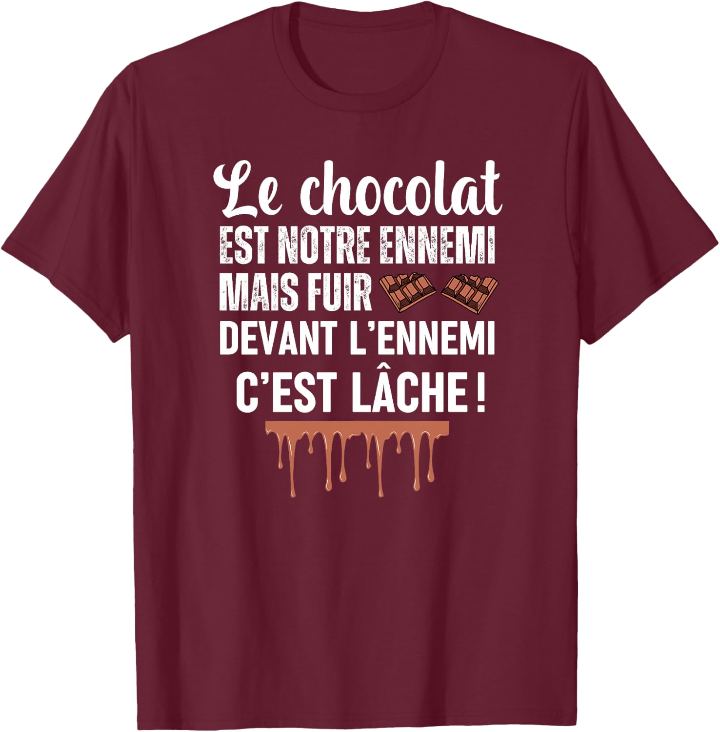 Le Chocolat est Notre Ennemi Cadeau drôle Humour Femme Homme Haut de Gamme T-Shirt - T-Shirt | Maroon