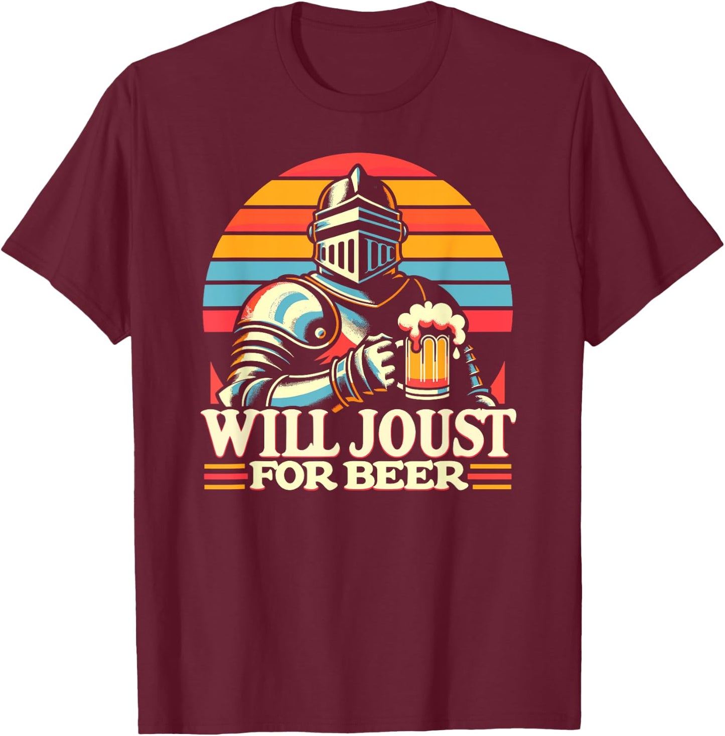 Medieval Knight, Will Joust For Beer, Renaissance Festival T-Shirt - T-Shirt | Maroon