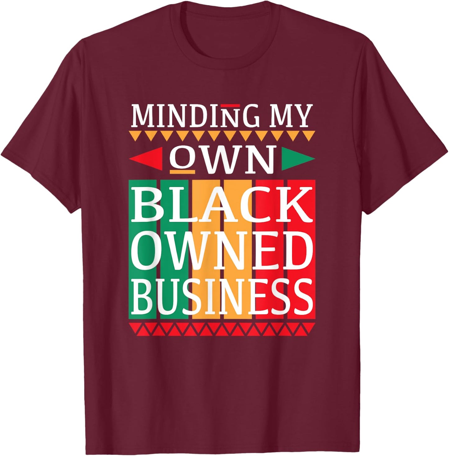 Minding My Own Black Owned Business for an Entrepreneur T-Shirt - T-Shirt | Maroon