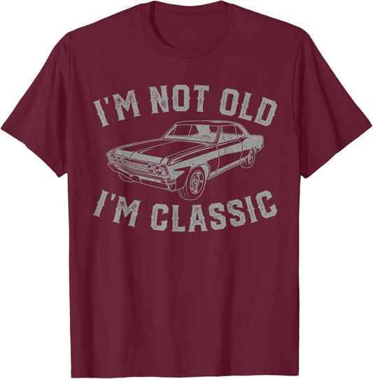 I'm Not Old I'm Classic Vintage Car Father's Day Dad Men T-Shirt - T-Shirt | Maroon
