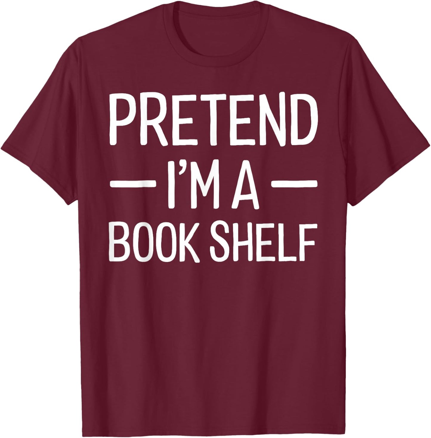 Pretend I'm a Book Shelf Halloween Costume T-Shirt - T-Shirt | Maroon