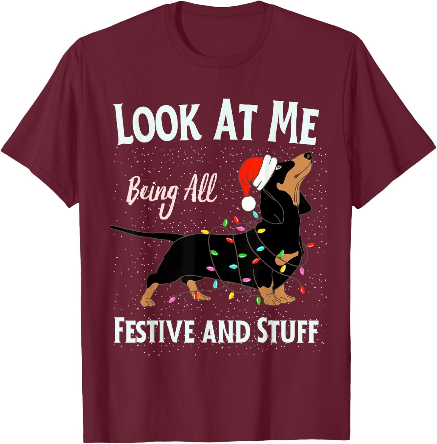 Funny Look At Me Being All Festive and Stuff Christmas Dog Women Kids T-Shirt - T-Shirt | Maroon