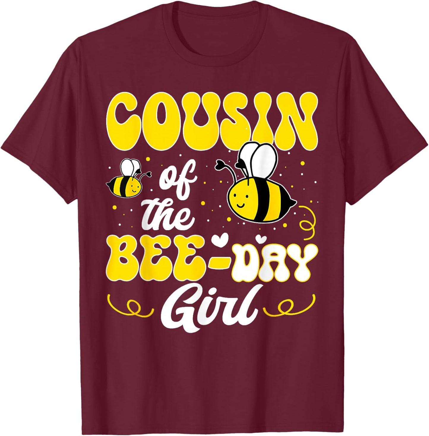 Party Matching Birthday Sweet Cousin Of The Bee Day Girl T-Shirt - T-Shirt | Maroon