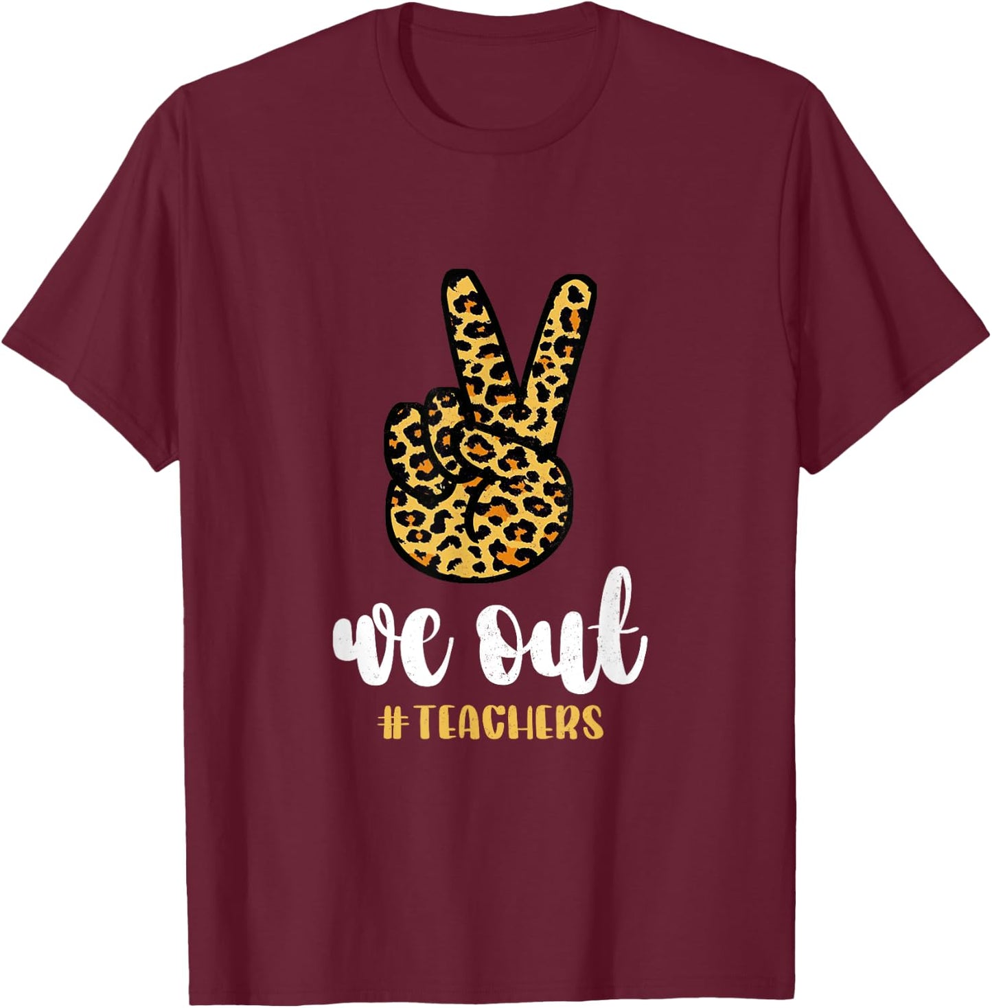 Happy Last Day Of School We Out Teachers Funny Leopard Peace T-Shirt - T-Shirt | Maroon