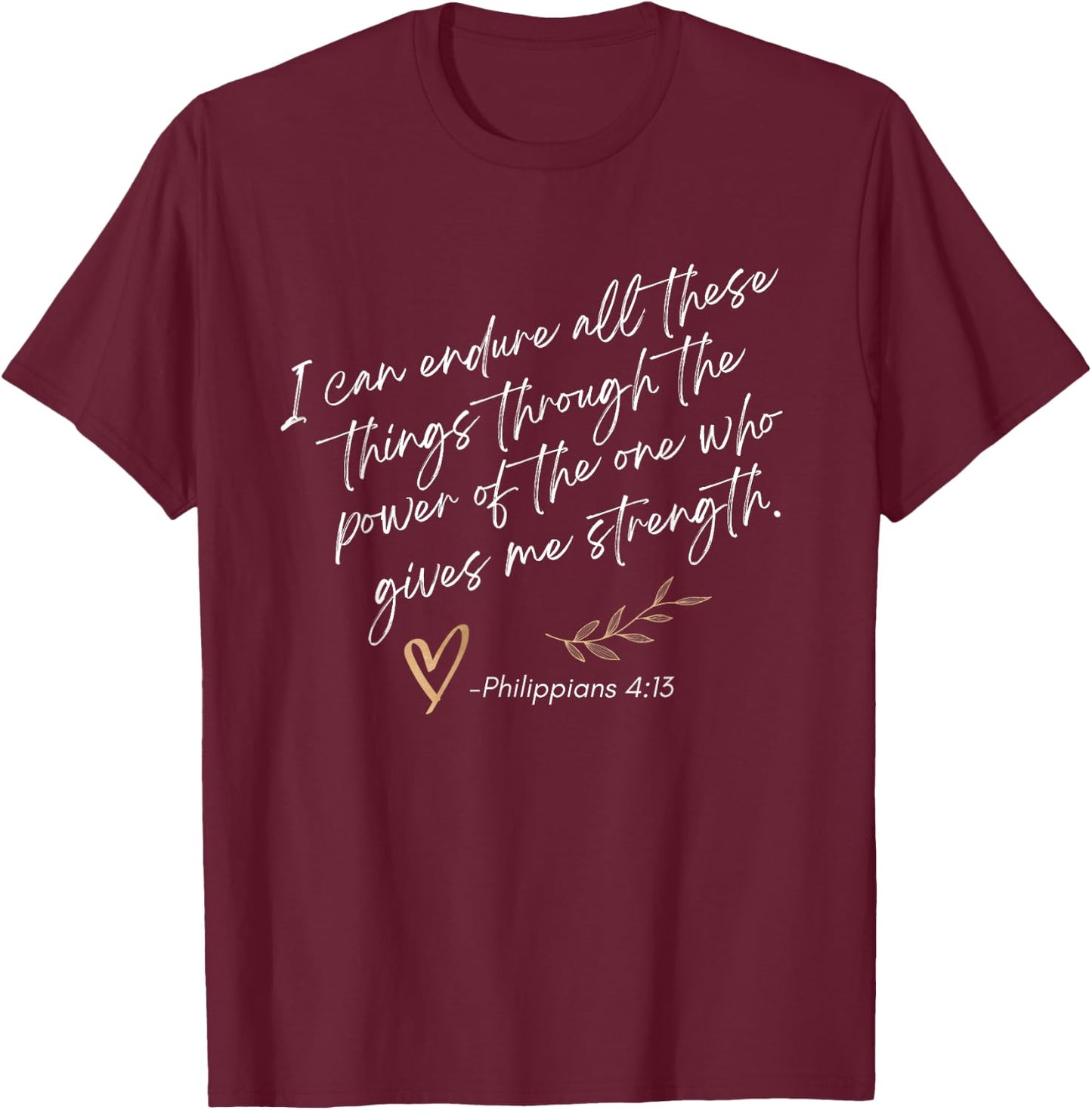 Endure All These Things Through Christ Philippians Bible T-Shirt - T-Shirt | Maroon