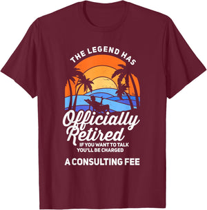 The Legend Has Retired Consulting Fee Veteran Consultant T-Shirt - T-Shirt | Maroon