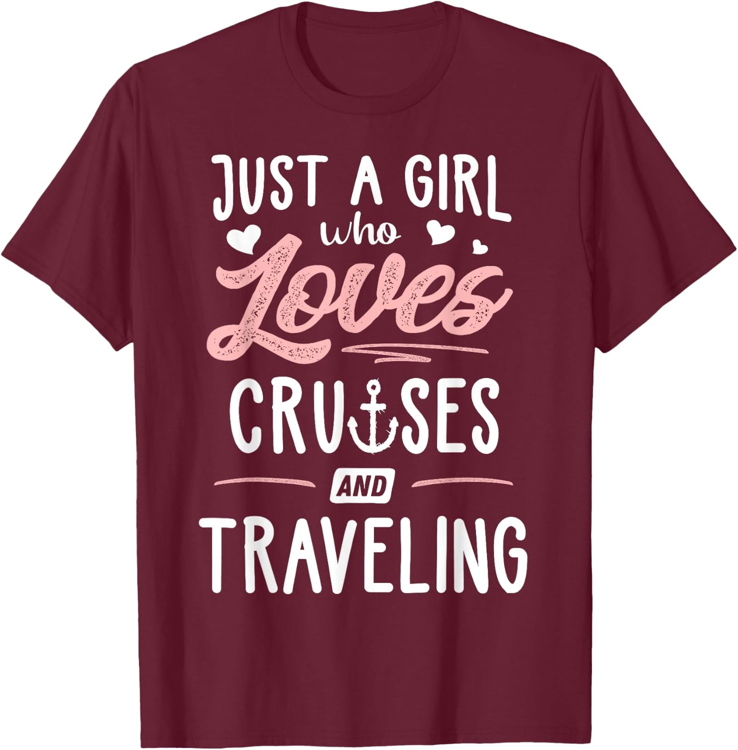 Just A Girl Who Loves Cruises And Traveling Gift Women T-Shirt - T-Shirt | Maroon