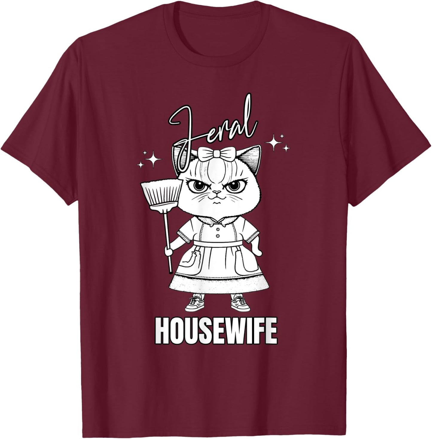 Not Domestic Feral Housewife Funny Wife Mom Cat Design Women T-Shirt - T-Shirt | Maroon