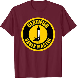 Caulk Master Funny Caulk T-Shirt - T-Shirt | Maroon