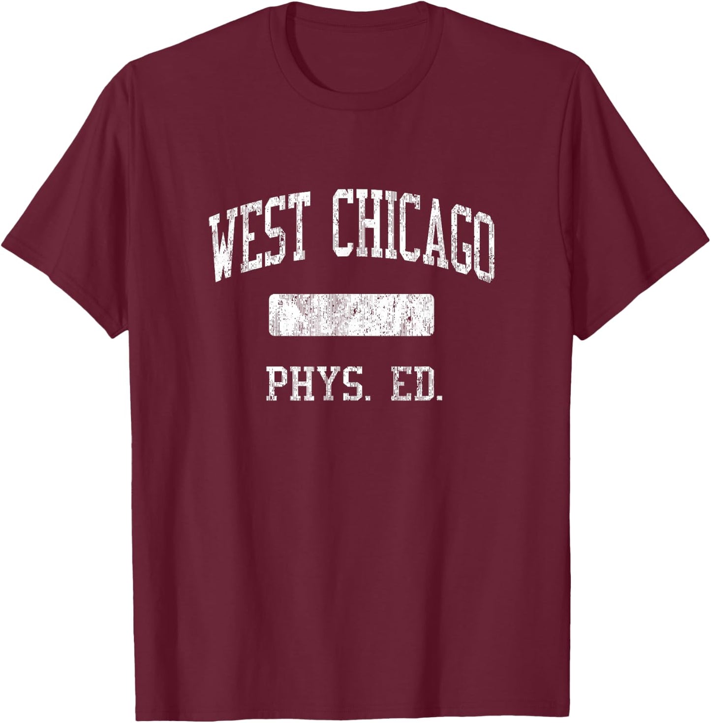 West Chicago High School HS West Chicago IL PHYS Ed T-Shirt - T-Shirt | Maroon