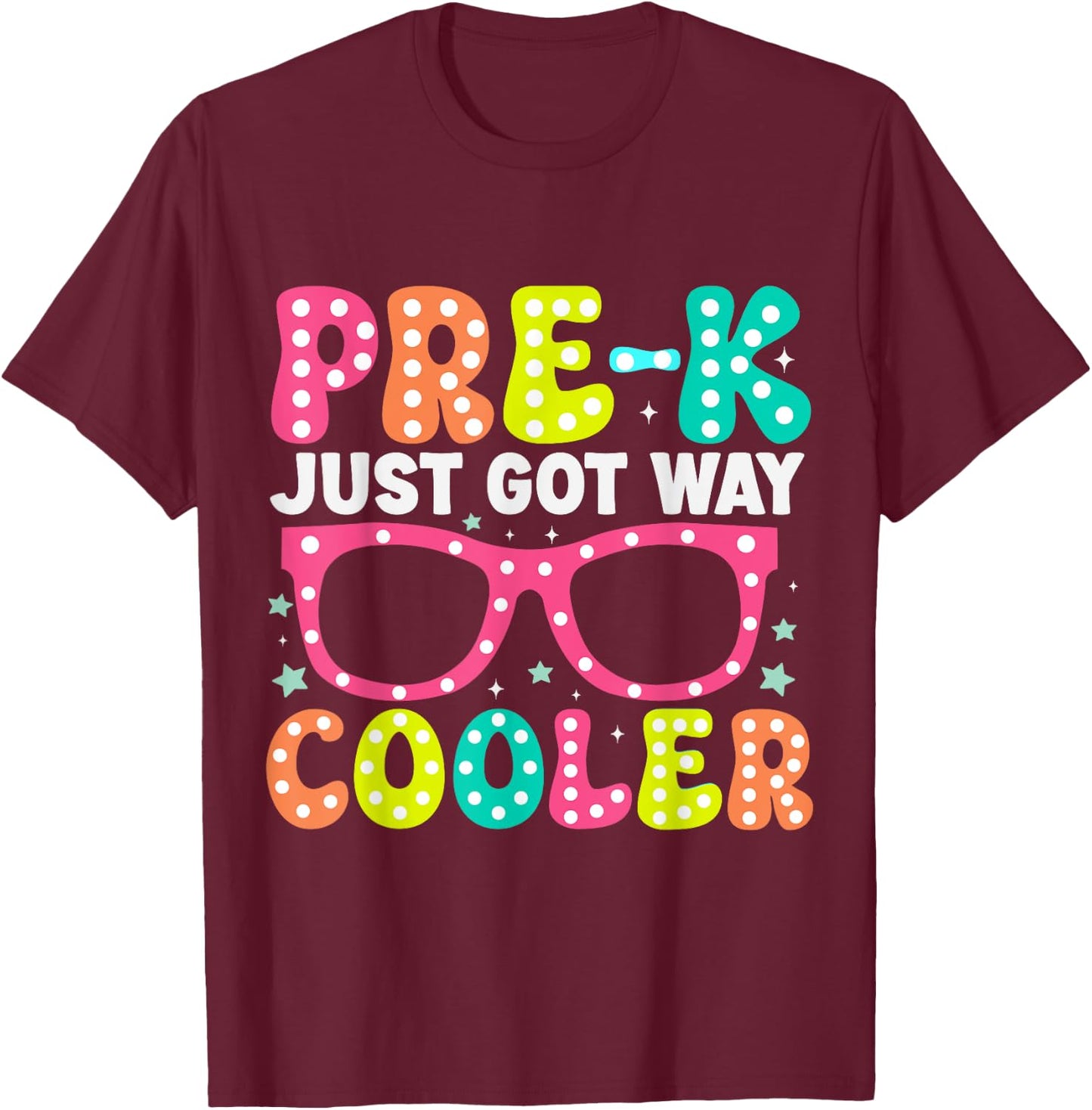 Pre-k Just Got Way Cooler Students First Day Of Prek School T-Shirt - T-Shirt | Maroon