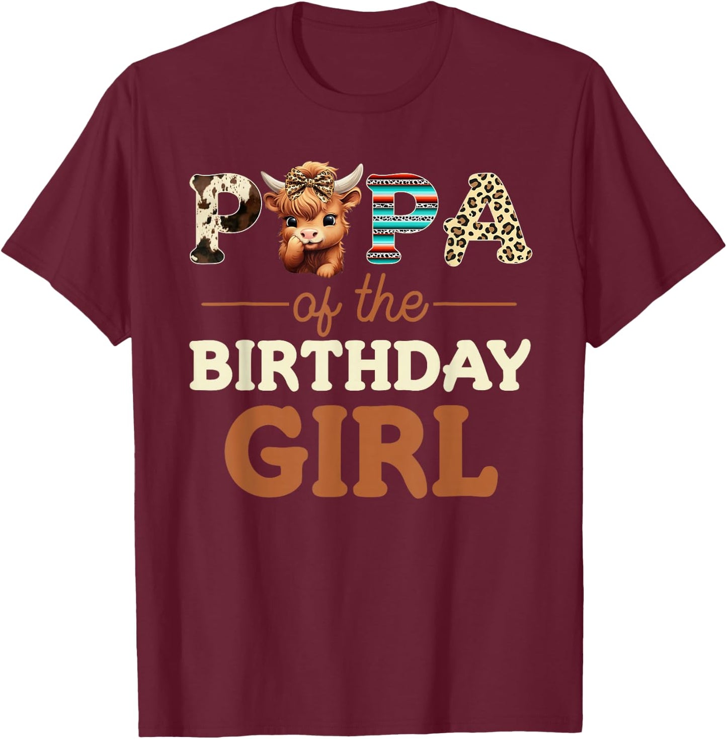 Papa of The Birthday Girl Highland Cow Print First Bday T-Shirt - T-Shirt | Maroon