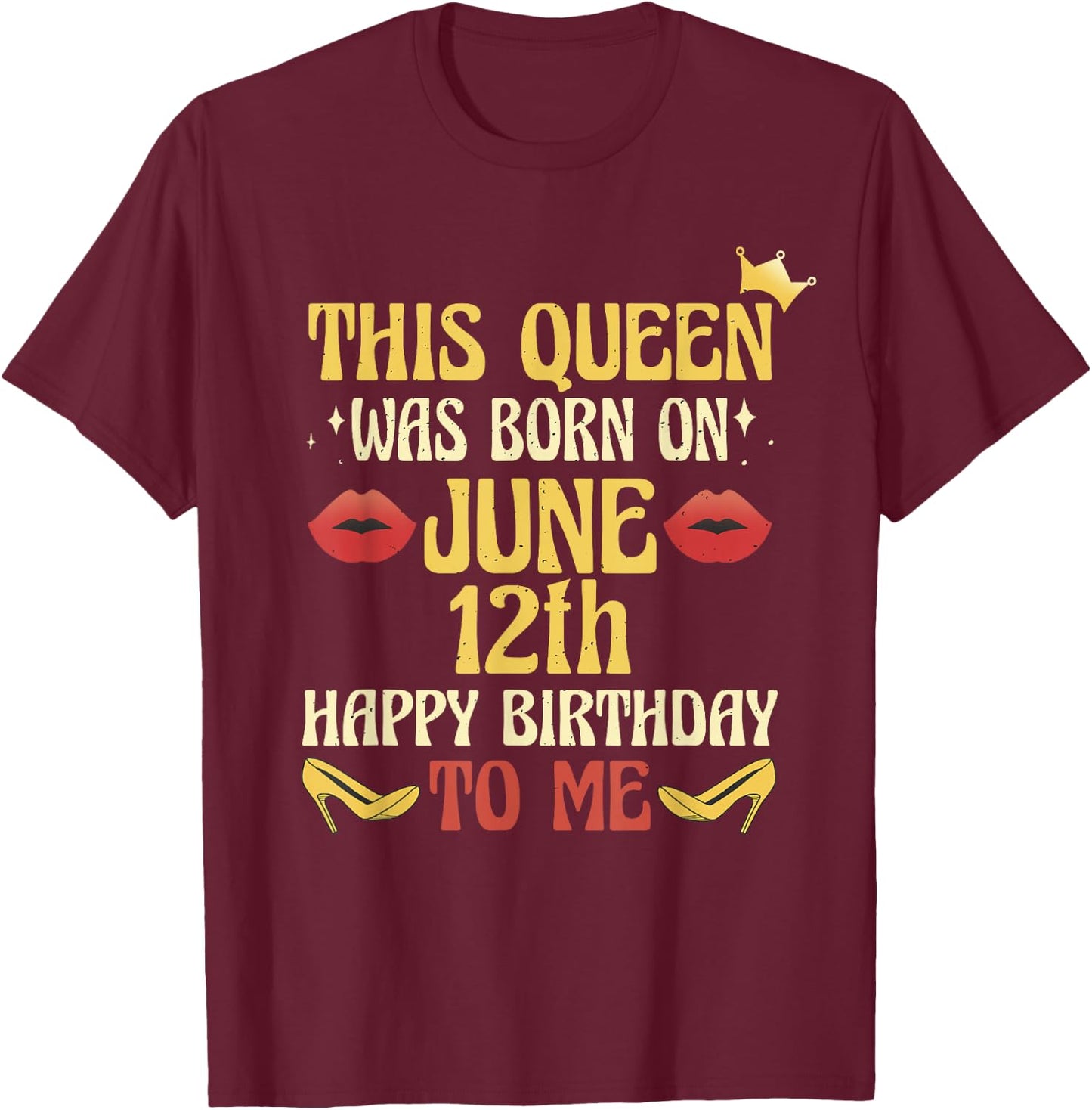 This Queen Was Born on June 12th Birthday T-Shirt - T-Shirt | Maroon
