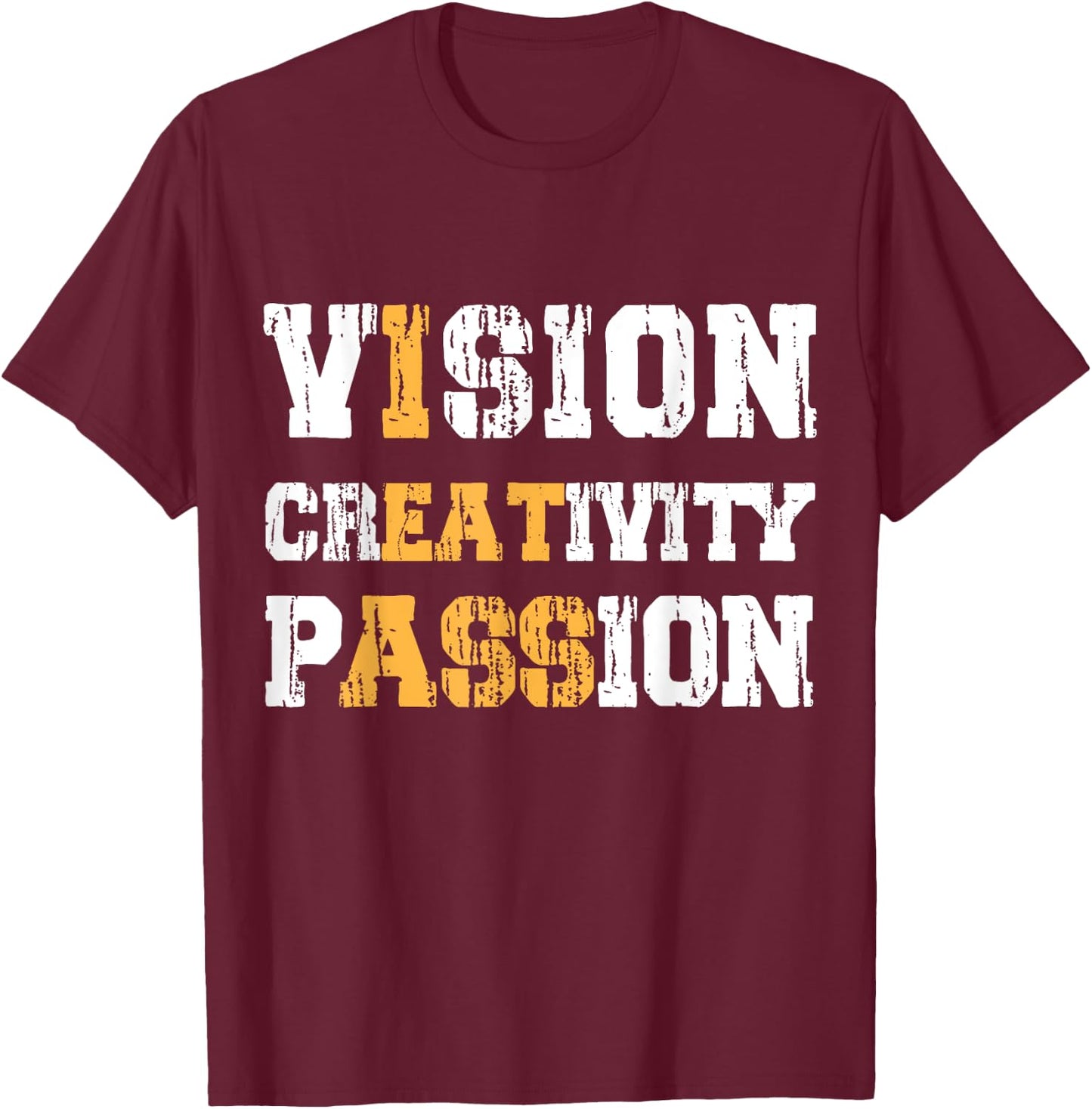 Vision Creativity Passion Funny Sayings Sarcastic T-Shirt - T-Shirt | Maroon