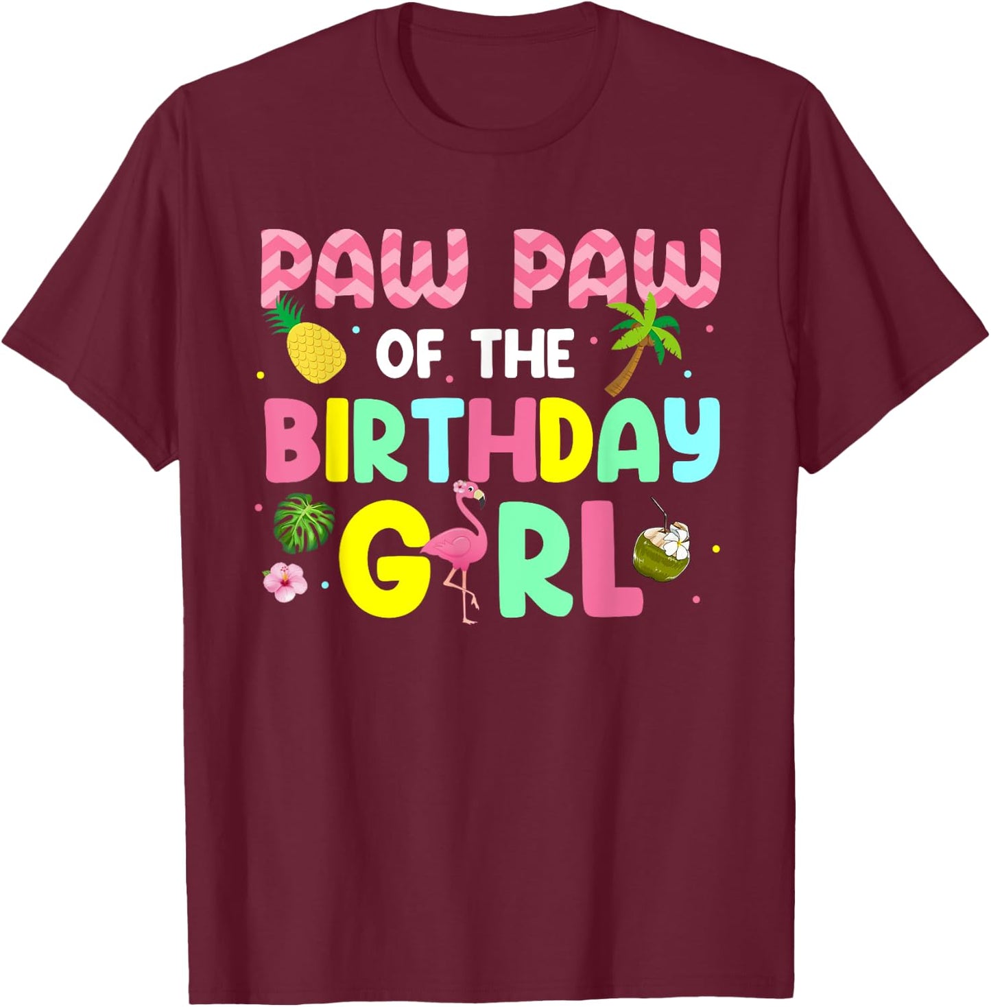 Paw Paw of the Birthday Girl shirt Aloha Hawaii Party Bday T-Shirt - T-Shirt | Maroon