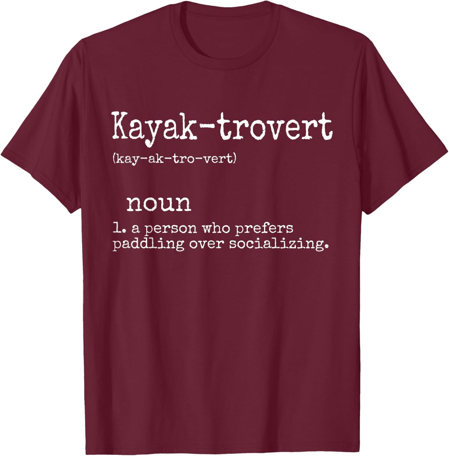 Kayak Gifts Funny Kayaking Canoe Paddle Kayak-trovert T-Shirt - T-Shirt | Maroon