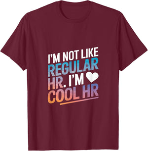 Cool HR Funny HR Office Quote Human Resources T-Shirt - T-Shirt | Maroon