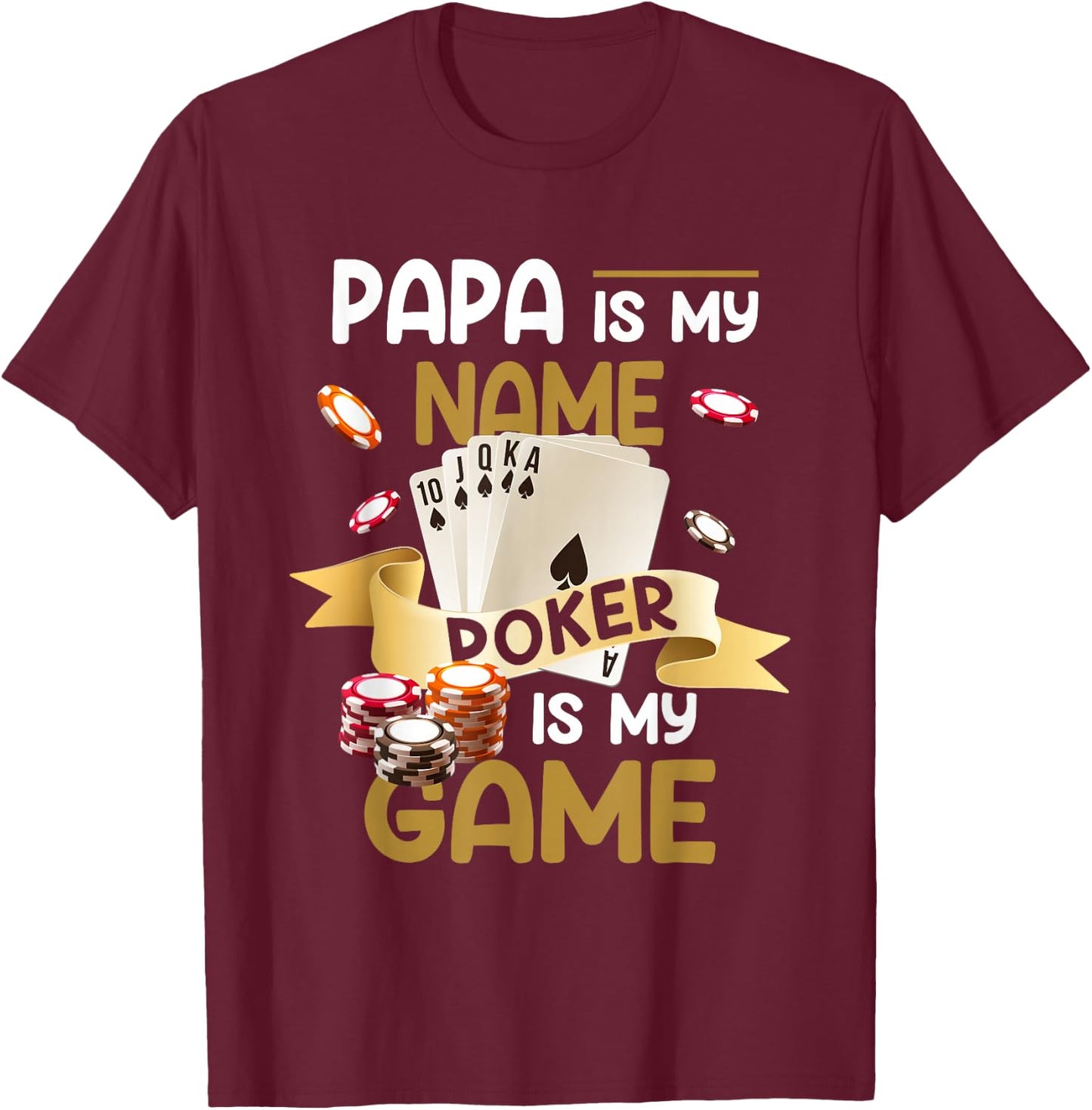 Papa Is My Name Poker est mon jeu Dad Funny Father Poker T-Shirt - T-Shirt | Maroon