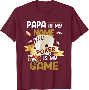 Papa Is My Name Poker est mon jeu Dad Funny Father Poker T-Shirt - T-Shirt | Maroon