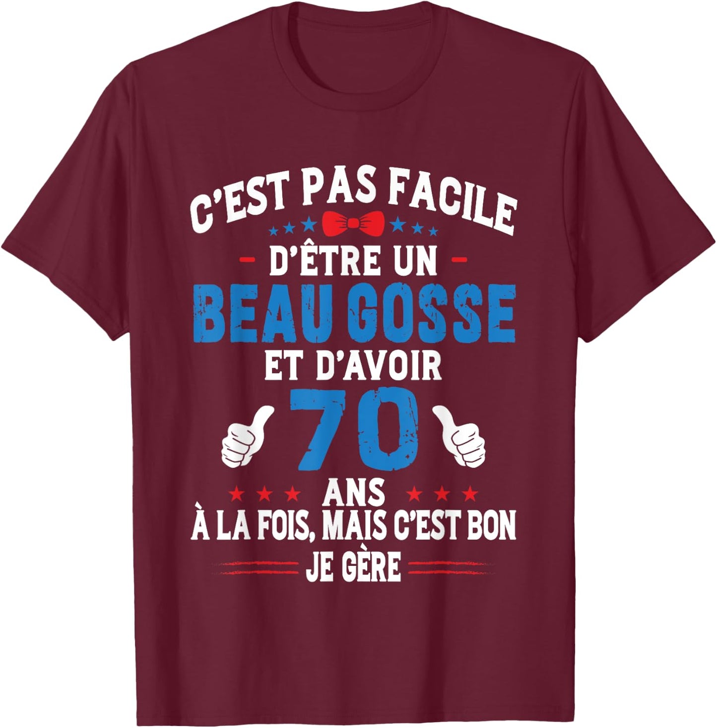 Beau Gosse Humour Original Birthday Gift Man 70 Years , Black, S T-Shirt - T-Shirt | Maroon
