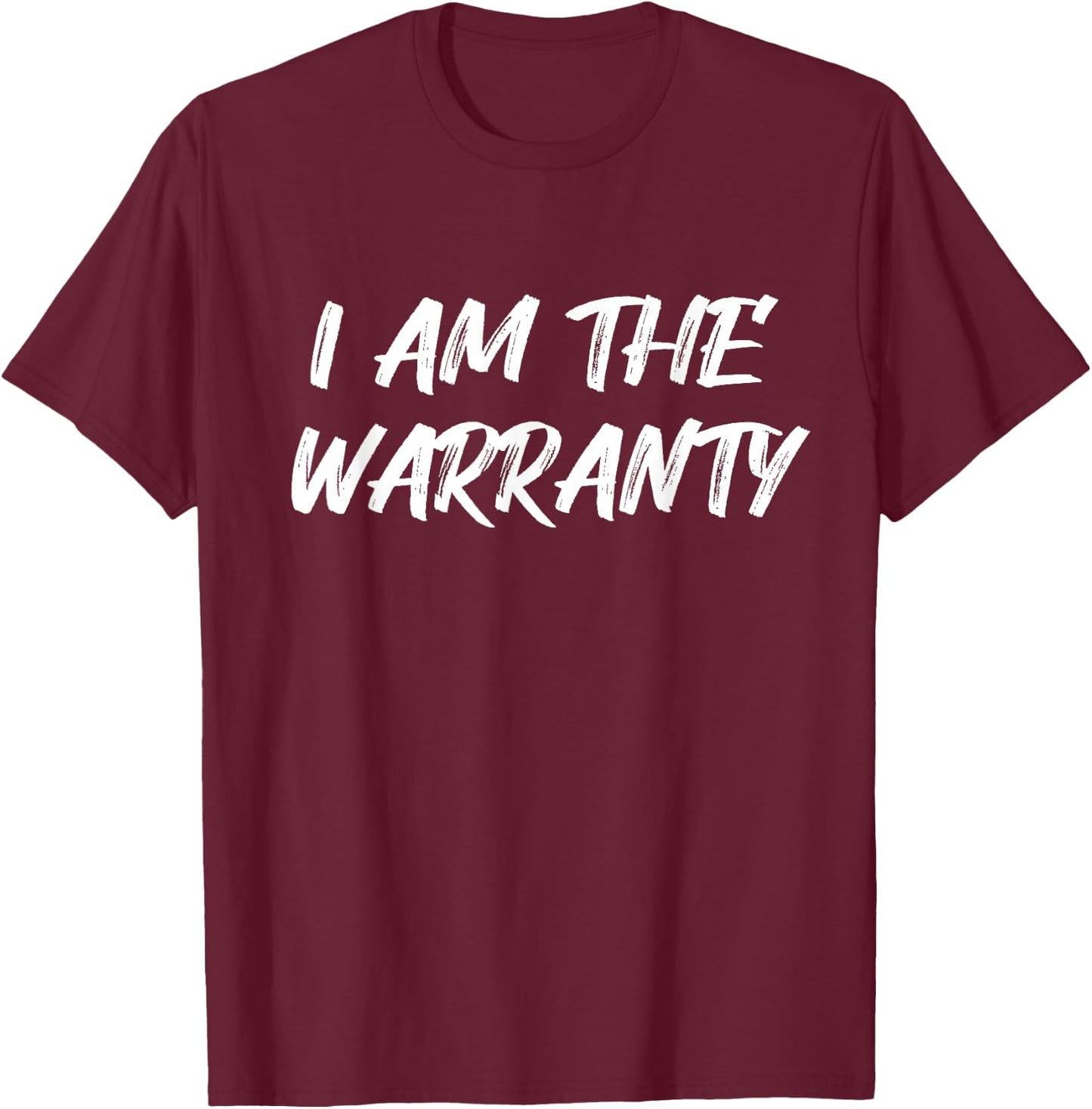 I Am The Warranty Funny Fix Handy Repair Car Mechanic Auto T-Shirt - T-Shirt | Maroon