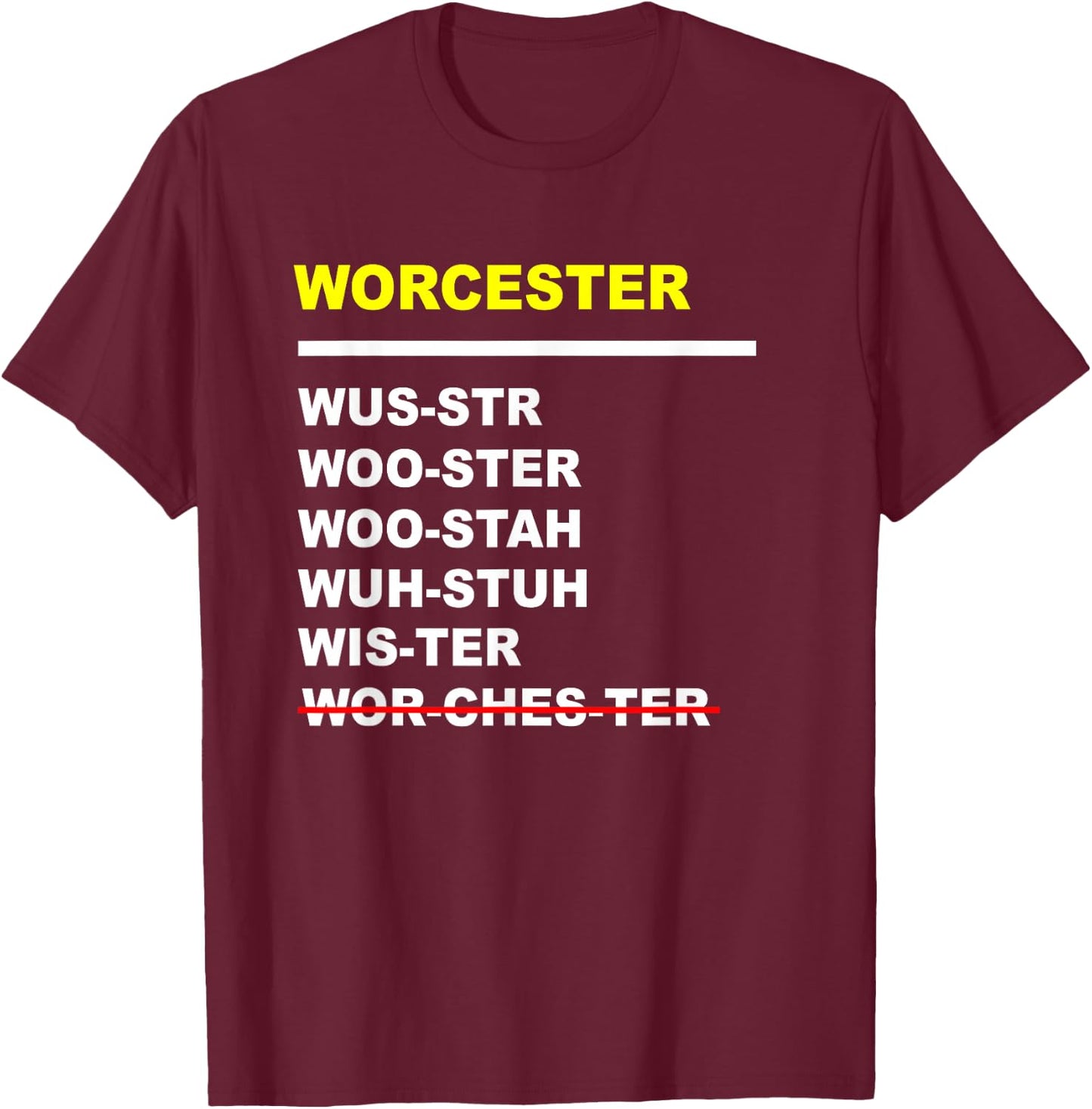 Worcester Pronunciation Massachusetts Funny Boston T-Shirt - T-Shirt | Maroon
