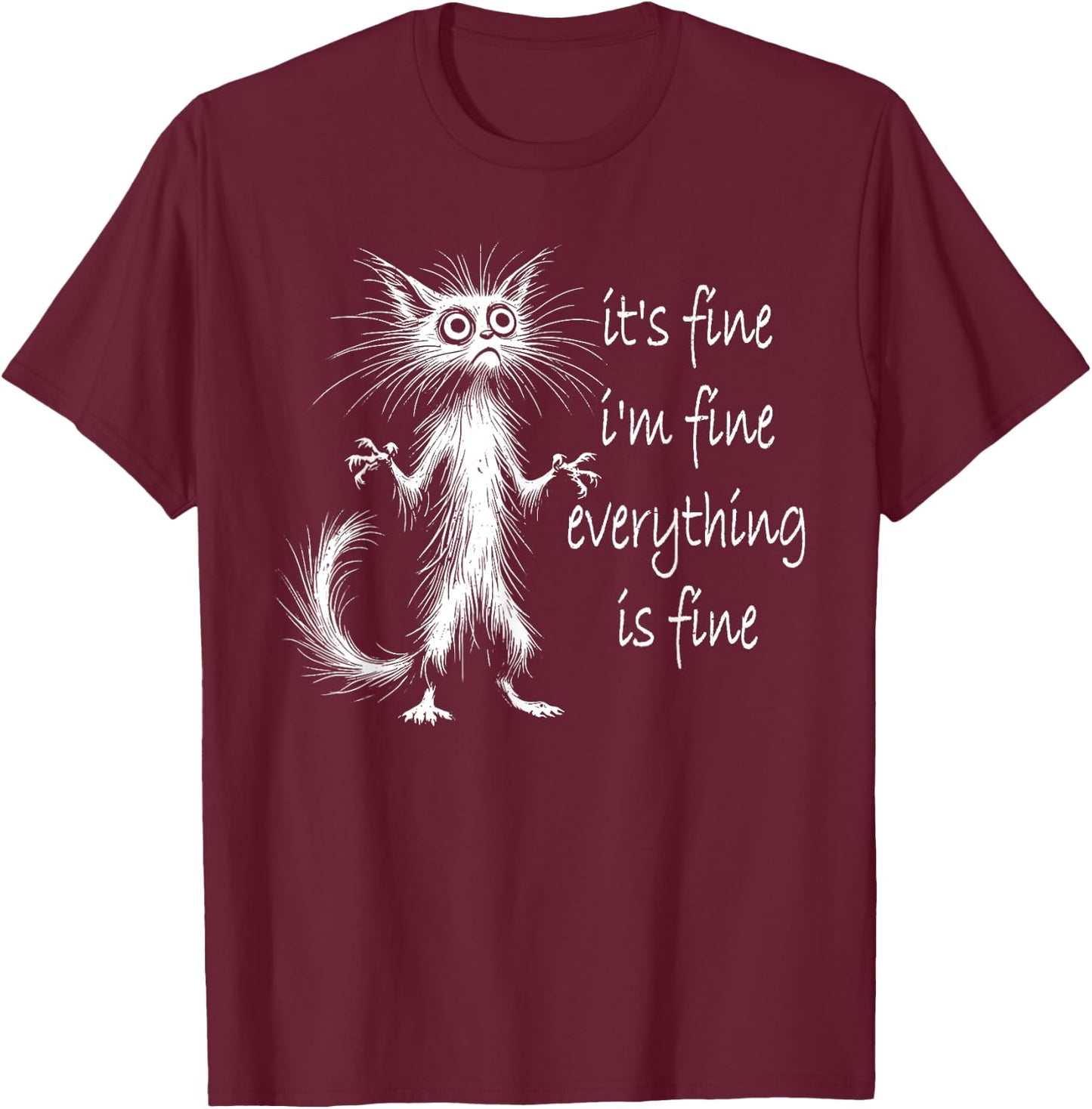 Cat It's Fine I'm Fine Everything Is Fine Funny Men Women Girls Kids T-Shirt - T-Shirt | Maroon