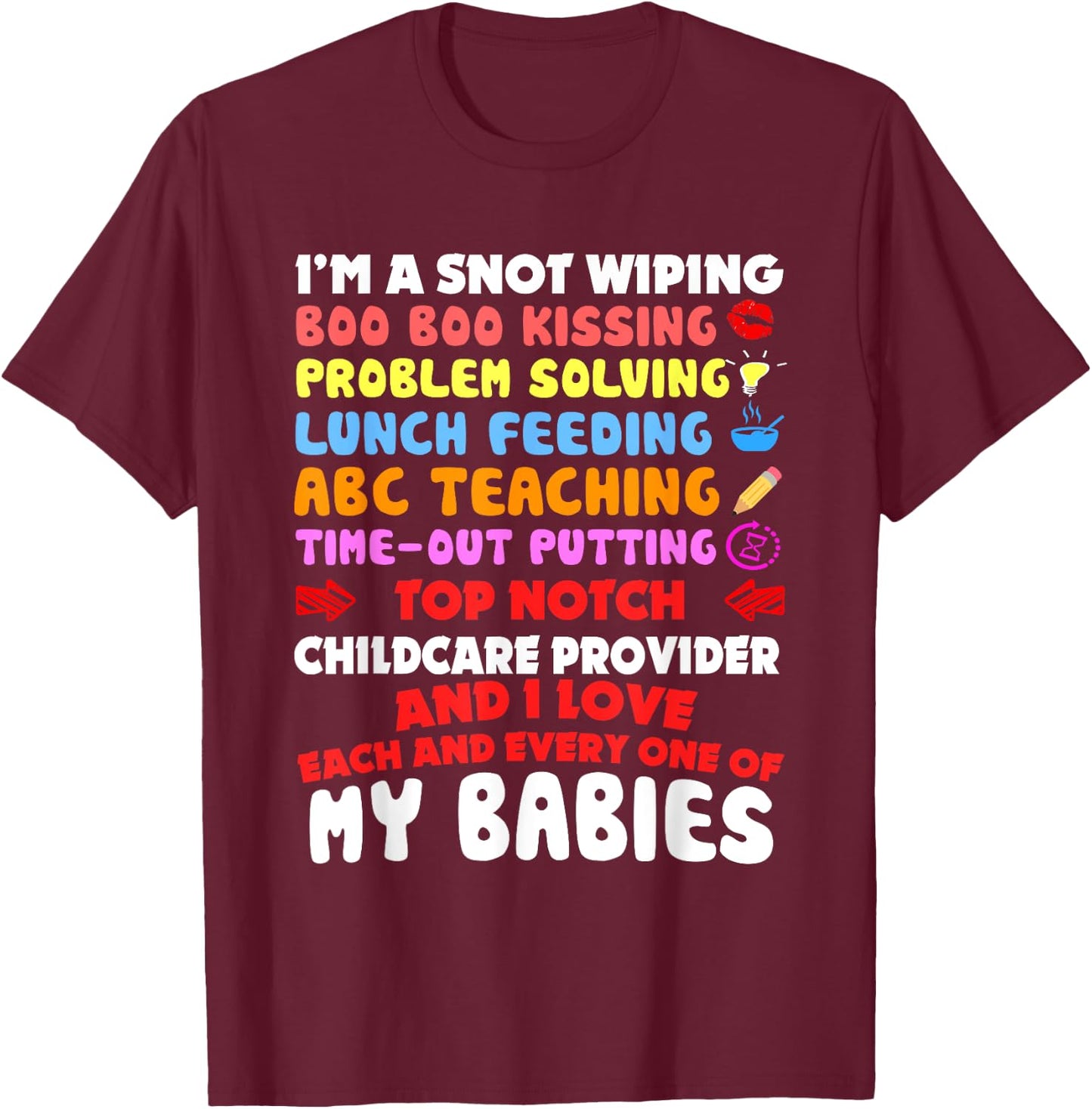 Top Notch Daycare Teacher I Love Each Every One Of My Babies Men Women T-Shirt - T-Shirt | Maroon