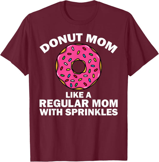 Funny Donut Design For Mom Women Donut Lovers Dough Dessert T-Shirt - T-Shirt | Maroon