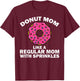 Funny Donut Design For Mom Women Donut Lovers Dough Dessert T-Shirt - T-Shirt | Maroon