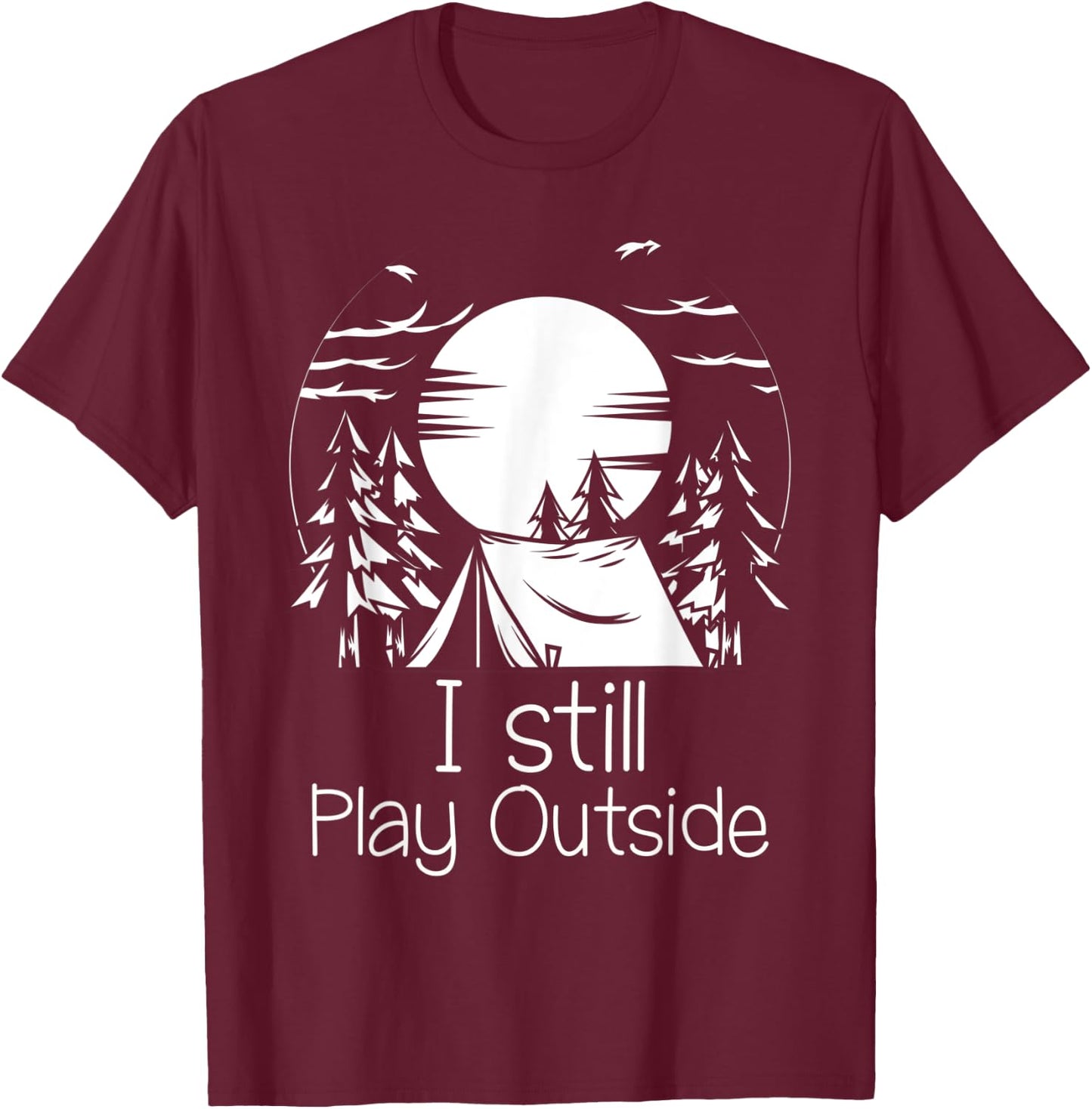I still play outside T-Shirt - T-Shirt | Maroon