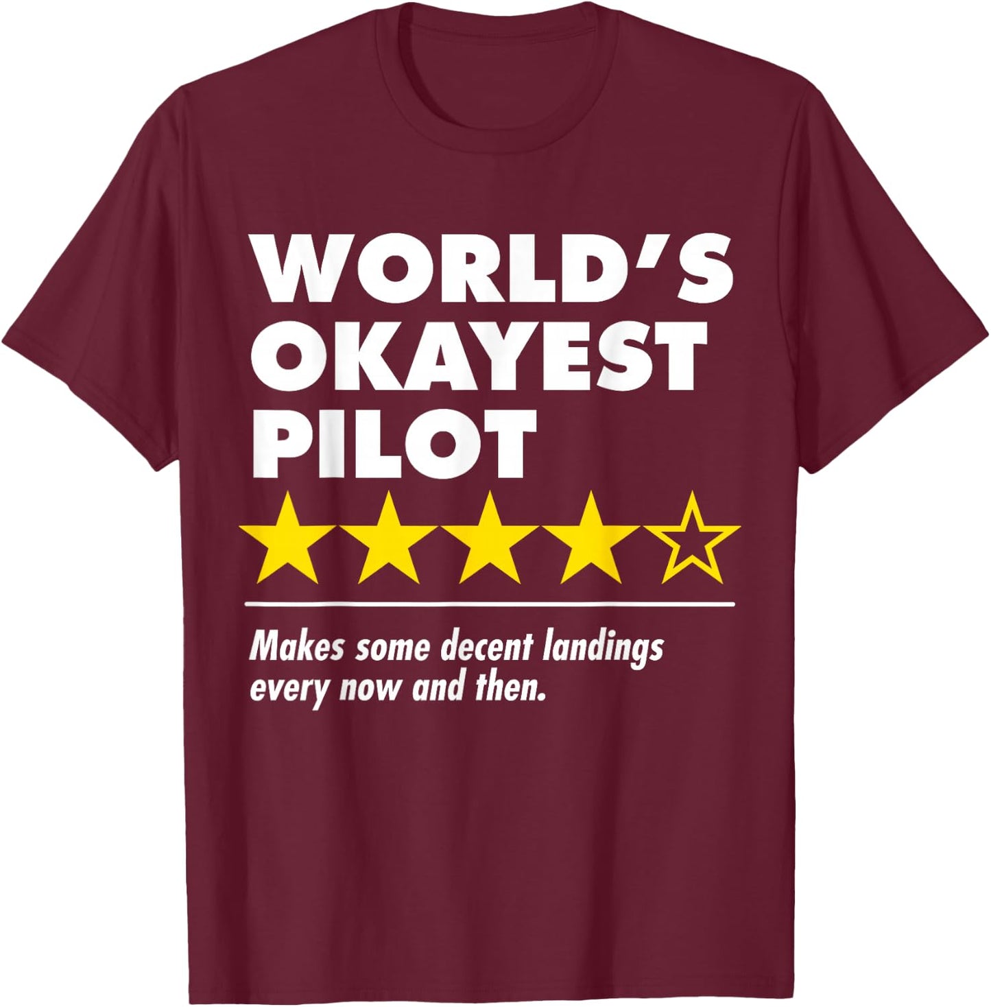 Worlds Okayest Pilot Funny Review Four Star Rating Airplane T-Shirt - T-Shirt | Maroon