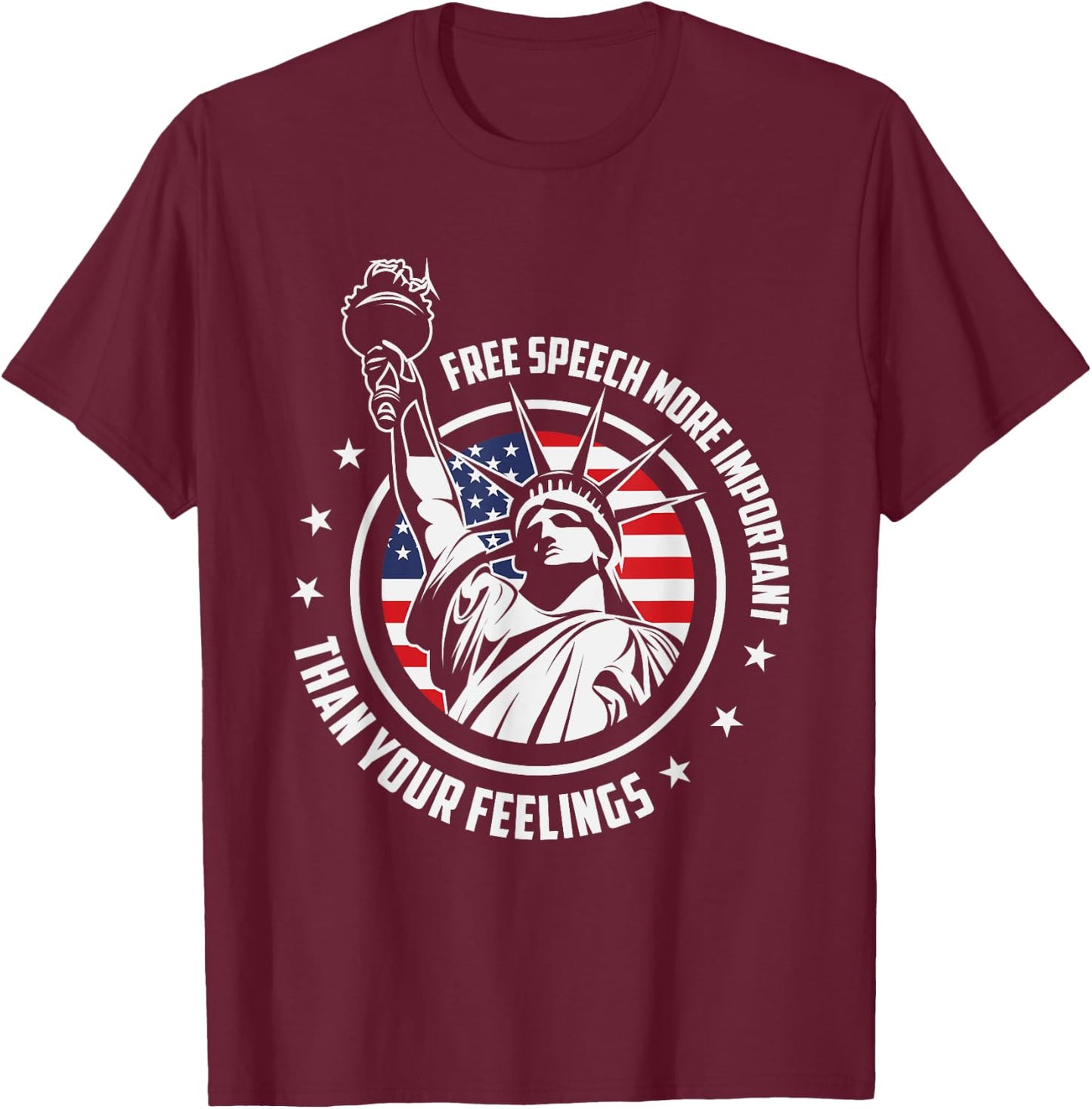 Free Speech More Important Than Your Feelings | USA Freedom T-Shirt - T-Shirt | Maroon