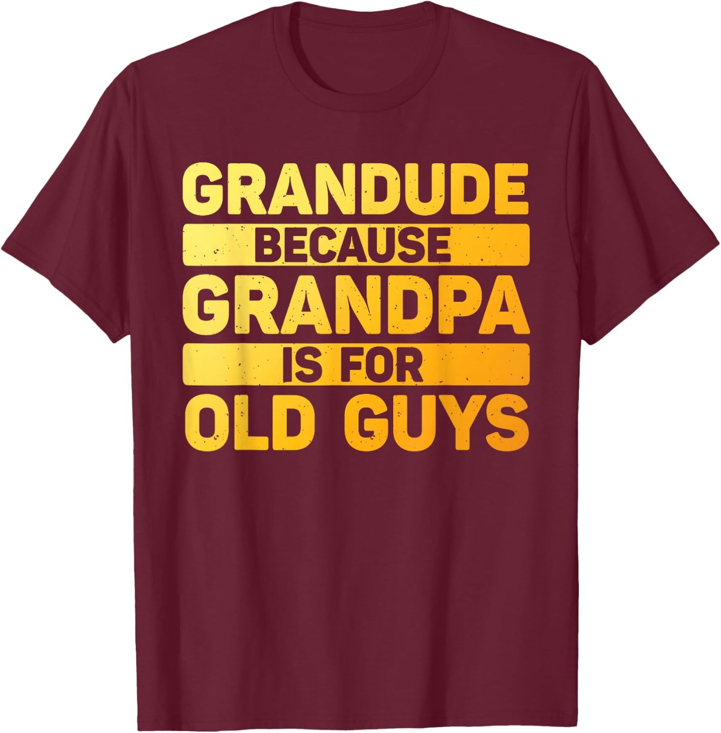 Grandude Art For Grandpa From Grandkids Fathers Day Grandude T-Shirt - T-Shirt | Maroon