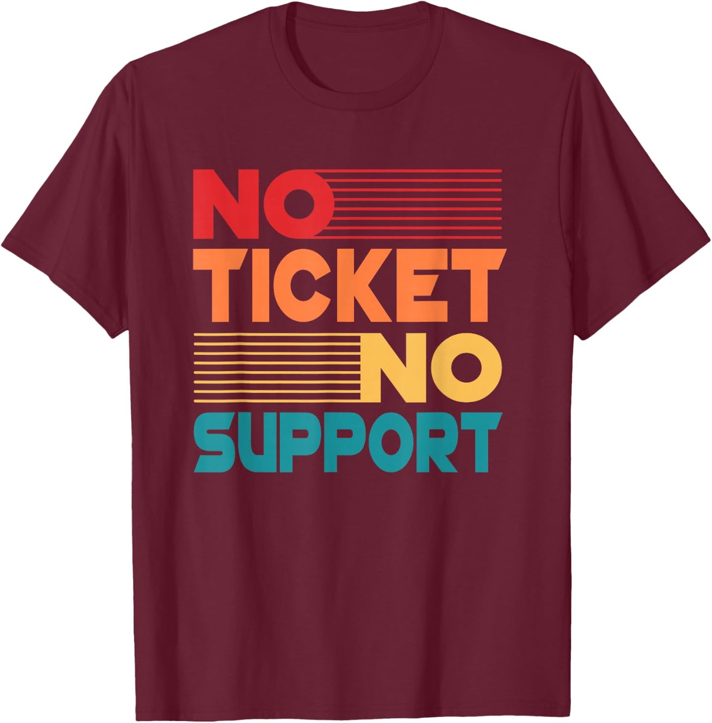 No Ticket No Support - Computer Science Work Job Admin T-Shirt - T-Shirt | Maroon