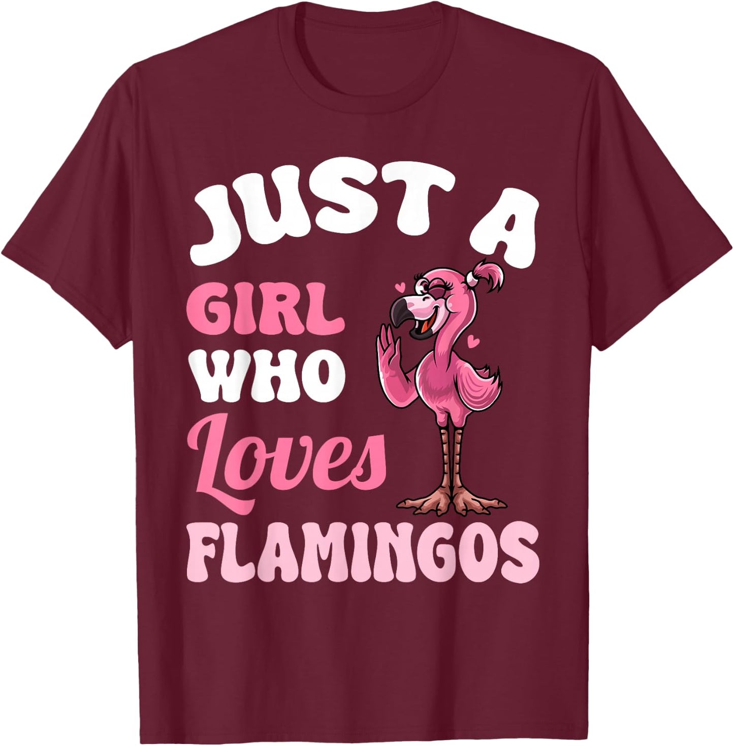 Just A Girl Who Loves Flamingos Funny Pink Flamingo Lovers T-Shirt - T-Shirt | Maroon