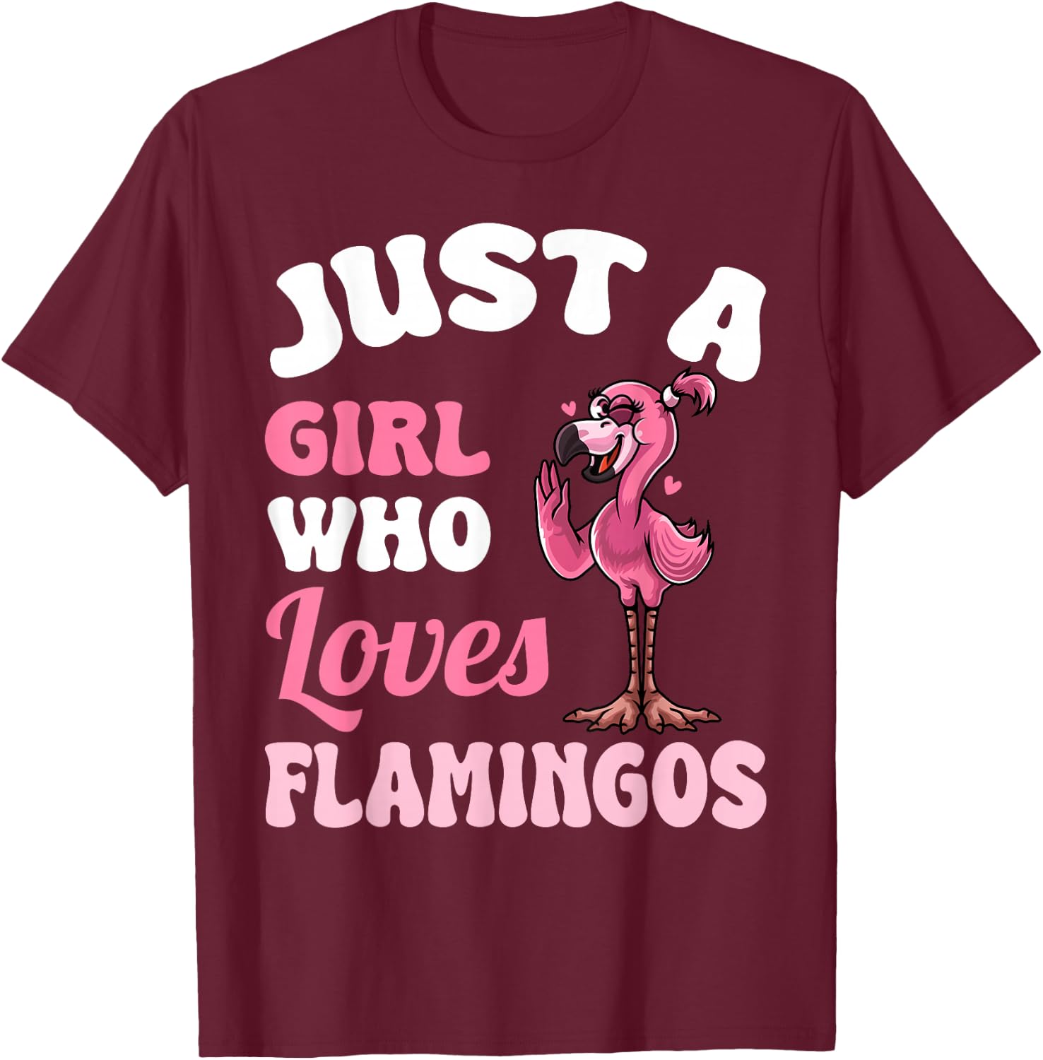 Just A Girl Who Loves Flamingos Funny Pink Flamingo Lovers T-Shirt - T-Shirt | Maroon
