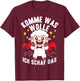 KOMME WAS WOLLE ICH Schaf DAS Funny saying sheep T-Shirt - T-Shirt | Maroon
