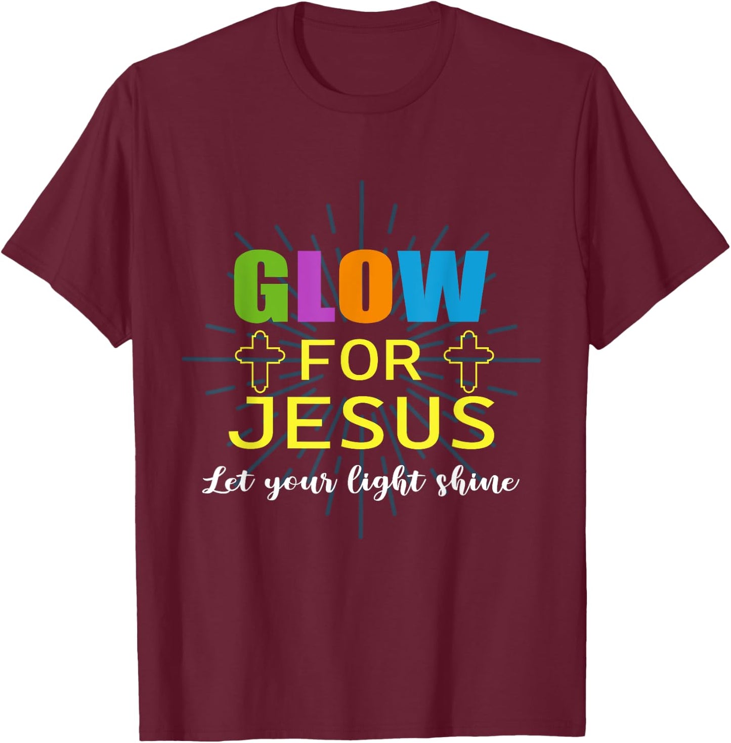 Glow-For Jesus Let Your Light Faith, Cross Christian T-Shirt - T-Shirt | Maroon