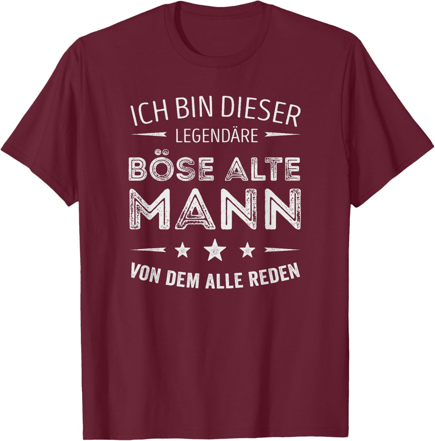 with German Text "Ich Bin Dieser legendäre böse alte Mann T-Shirt - T-Shirt | Maroon