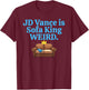 Funny Couch Loveseat JD Vance Is Sofa King Weird Joke Meme T-Shirt - T-Shirt | Maroon